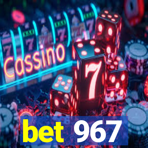 bet 967